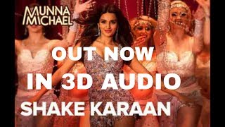 Shake Karaan | Munna Michael | Nidhhi Agerwal | Meet Bros Ft. Kanika Kapoor | Virtual 3d Audio