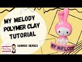 CLAY TUTORIAL - 'MY MELODY' KAWAII CHIBI | DIY BASIC CLAY TUTORIAL | EASY-TO-USE | #SANRIO