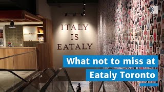 What not to Miss at Eataly Toronto