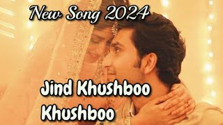 New Lofi Song 2024 ||Jind Khushboo Khushboo||Rahat Fateh Ali Khan||Sukshinder Shinda {slowed\u0026reverb}