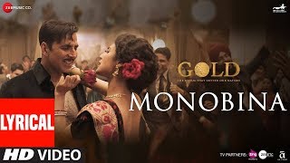Monobina Full Song Lyrics Gold | Akshay Kumar | Mouni | Gold Movie New Song 2018
