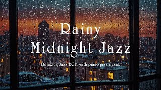 Slow Soothing Midnight Jazz & Relaxing Rain Sounds for Deep Sleep, Stress Relief, Work - Calm Night