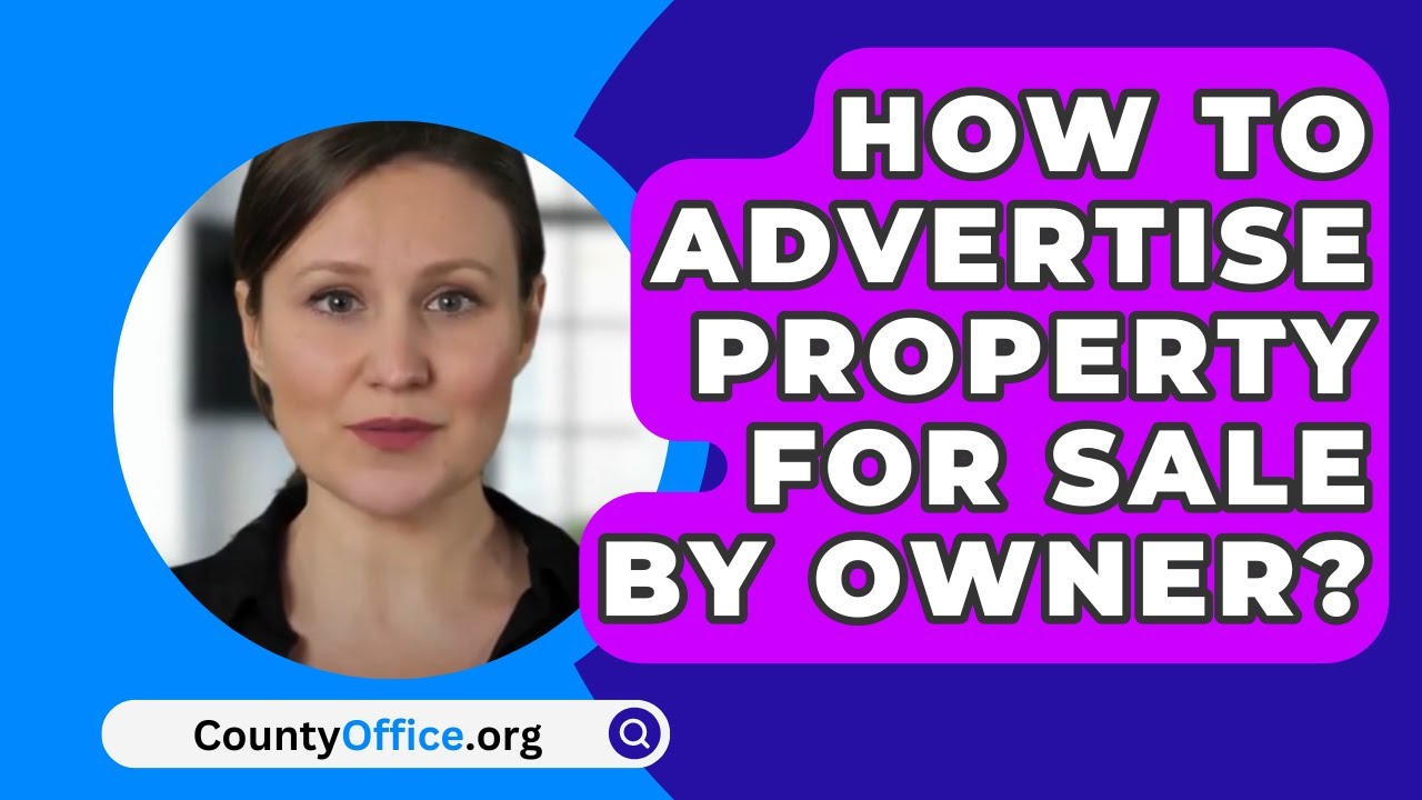 How To Advertise Property For Sale By Owner? - CountyOffice.org - YouTube