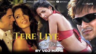 Tere Liye (Mega Mashup) | All We Know Mashup | VDJ Mahe | Popular Love Songs Mashup | HD