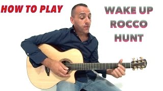 WAKE UP - ROCCO HUNT - COME SUONARE CON LA CHITARRA