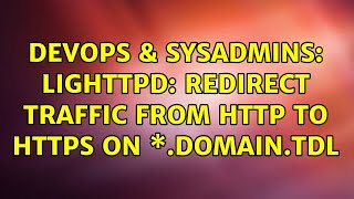 DevOps & SysAdmins: lighttpd: redirect traffic from http to https on \*.domain.tdl
