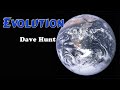 Dave Hunt - Evolution