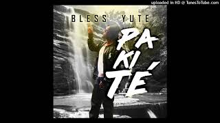 Bless yute - Pa kite'