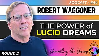Lucid Dreaming: Consciousness, After-Death Communications, & Past-Life Memories with Robert Waggoner
