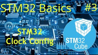 STM32 Basics #3 - The Clock Configuration