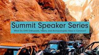 Summit Speaker Series: What Do OHV Enthusiasts, Hikers, and Archaeologists Have in Common?