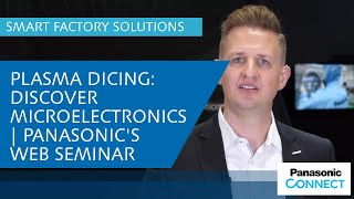 Plasma Dicing: Discover Microelectronics | Panasonic's Web Seminar