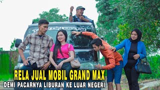 MAU LIBURAN KE LUAR NEGRI PACAR MINTA UANG 35JT!! MOBIL GRANDMAX JADI KORBAN,Bos cantik kasih paham!