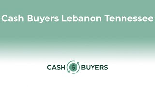 Cash Buyers Lebanon Tennessee | 844-990-0548
