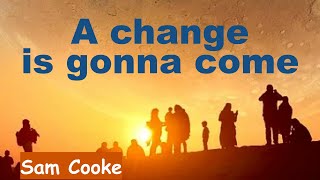 A Change Is Gonna Come -ア  チェンジ  イズ  ゴナ  カム -  Lyrics - 日本語訳詞 - Japanese translation - Sam Cooke