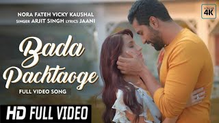 Bada Pachtaoge Full Song Nora Fatehi,Vicky Kaushal,Arijit Singh New Song   Pachtaoge Song