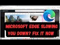 Microsoft Edge Slowing You Down? Fix It Now