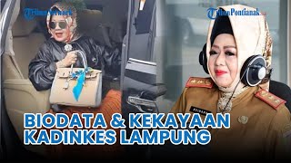 Biodata dan Kekayaan Reihana, Kepala Dinas Kesehatan Lampung yang Doyan Pamer Barang Mewah❗