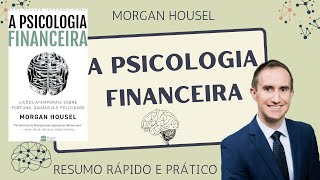 A Psicologia Financeira (RESUMO DO LIVRO) [RÁPIDO E PRÁTICO]