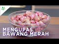 Tips Mengupas Bawang Merah