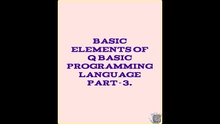 ELEMENTS OF Q Basic PROGRAMMING language (PART - 3).