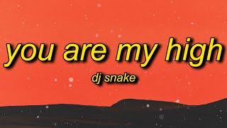 DJ Snake You Are My High Lyrics