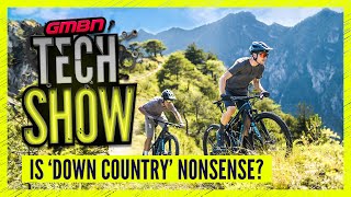 Are "Downcountry" Bikes Nonsense? Is XC Confused With Trail? | GMBN Tech Show Ep. 190