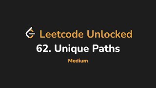 62. Unique Paths | Leetcode Unlocked - Python