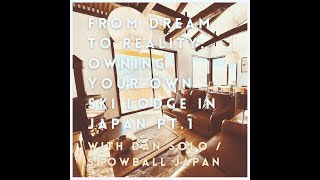 From Dream to Reality: Owning Your Own Ski Lodge in Japan Pt.1 with Dan Solo / Snowball Japan