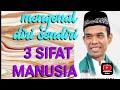 Mengenal diri sendiri 3 sifat manusia | ustadz abdul somad@salfianicreator0290