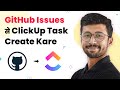 New GitHub Issues se ClickUp task Create Kare Instantly (Easiest Way) | GitHub ClickUp Integration