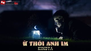 Ừ Thôi Anh Im - KindyA [ Video Lyrics ]