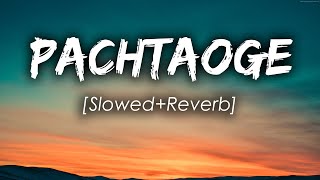 Pachtaoge [Slowed+Reverb] - Arjit Singh | 2 Am Audio