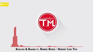 Kosling \u0026 Bmark ft. Robbie Rosen - Nobody Like You