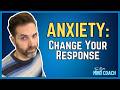 The Simple Way To Change Your Anxiety Response