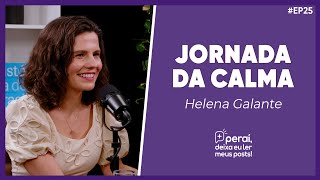 Como Encontrar Calma em um Mundo Acelerado: A Jornada de Helena Galante | PERAÍ DEIXA EU LER... #25