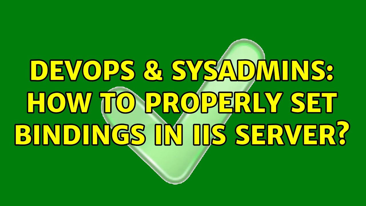 Devops Sysadmins How To Properly Set Bindings In Iis Server 2