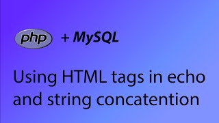 PHP & MySQL Tutorial 3 - Echo HTML and string concatention