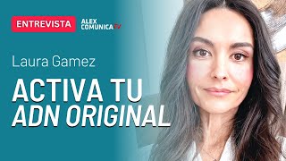 ⭐ ACTIVACIÓN DEL ADN ORIGINAL, con Laura Gamez ⭐ AlexComunicaTV