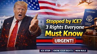 Stopped by ICE 3 Rights Everyone Must Know URGENT!
