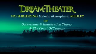 DREAM THEATER - NO SHREDDING Melodic Medley of Octavarium /Illumination Theory /The Count Of Tuscany