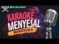 Menyesal karaoke-Mansyur. S nada cewek lirik @ferrykeyschannel