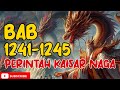 PERINTAH KAISAR NAGA BAB 1241 1242 1243 1244 1245