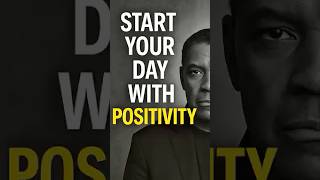 Start Your Day With Positivity | inspired by Denzel Washington Motivational Speech