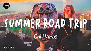 Songs for a summer road trip ~ Chill music hits