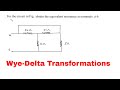 Wye-Delta Transformations : For circuit in Fig obtain the equivalent resistance at terminals a b