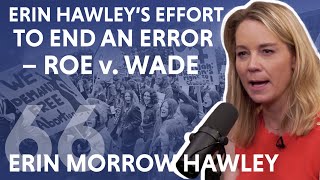 Erin Hawley's Effort To End An Error – Roe v. Wade