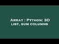 Array : Python: 3D list, sum columns