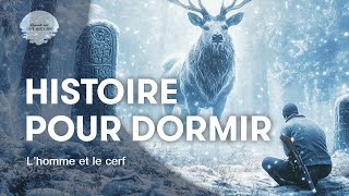 Histoire apaisante pour s'endormir - Adultes 💤| L’Homme et le Cerf | livre audio FR | Voix Homme