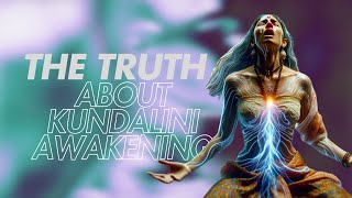 The TRUTH About Kundalini Awakening: The Good, the Bad, and the Real Experience